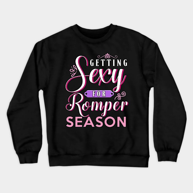 Getting sexy for romper season Crewneck Sweatshirt by captainmood